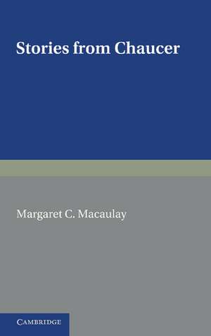 Stories from Chaucer: Re-told from The Canterbury Tales de Margaret C. Macaulay