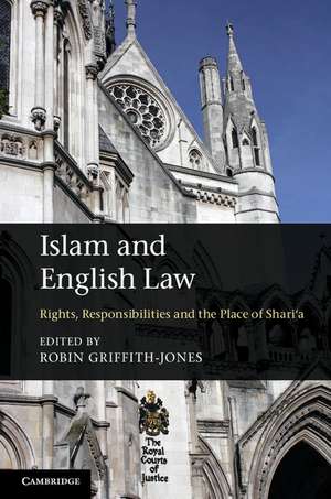 Islam and English Law: Rights, Responsibilities and the Place of Shari'a de Robin Griffith-Jones