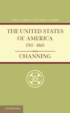 The United States of America 1765–1865 de Edward Channing