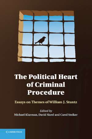 The Political Heart of Criminal Procedure: Essays on Themes of William J. Stuntz de Michael Klarman