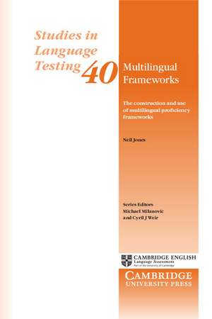 Multilingual Frameworks: The Construction and Use of Multilingual Proficiency Frameworks de Neil Jones