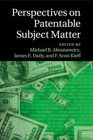 Perspectives on Patentable Subject Matter de Michael B. Abramowicz