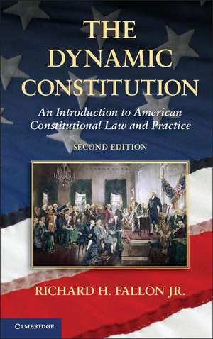 The Dynamic Constitution: An Introduction to American Constitutional Law and Practice de Richard H. Fallon, Jr