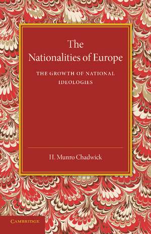 The Nationalities of Europe and the Growth of National Ideologies de H. Munro Chadwick