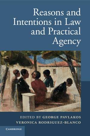 Reasons and Intentions in Law and Practical Agency de George Pavlakos