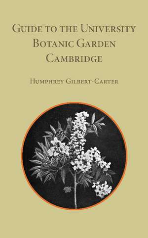 Guide to the University Botanic Garden Cambridge de Humphrey Gilbert-Carter