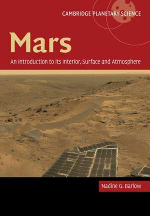 Mars: An Introduction to its Interior, Surface and Atmosphere de Nadine Barlow