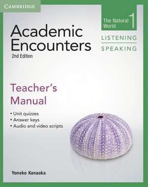 Academic Encounters Level 1 Teacher's Manual Listening and Speaking: The Natural World de Yoneko Kanaoka