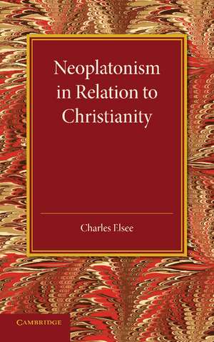 Neoplatonism in Relation to Christianity: An Essay de Charles Elsee