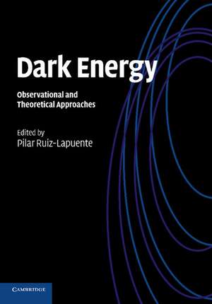 Dark Energy: Observational and Theoretical Approaches de Pilar Ruiz-Lapuente