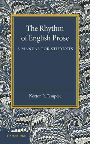 The Rhythm of English Prose: A Manual for Students de Norton R. Tempest