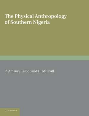 The Physical Anthropology of Southern Nigeria: A Biometric Study in Statistical Method de P. Amaury Talbot