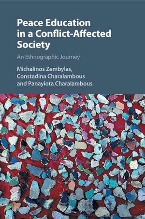 Peace Education in a Conflict-Affected Society: An Ethnographic Journey de Michalinos Zembylas