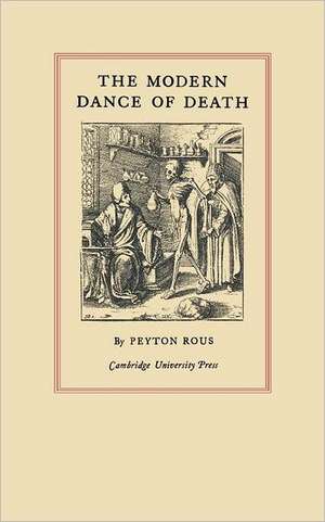 The Modern Dance of Death: The Linacre Lecture 1929 de Peyton Rous