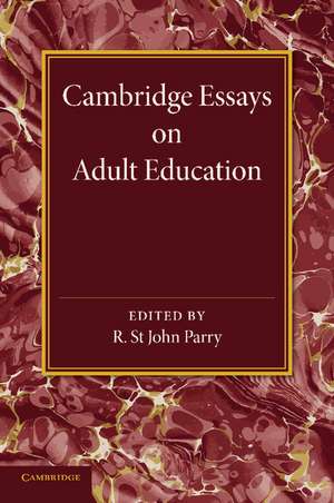 Cambridge Essays on Adult Education de R. St John Parry