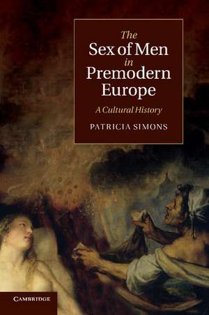 The Sex of Men in Premodern Europe: A Cultural History de Patricia Simons