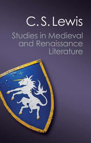 Studies in Medieval and Renaissance Literature de C. S. Lewis