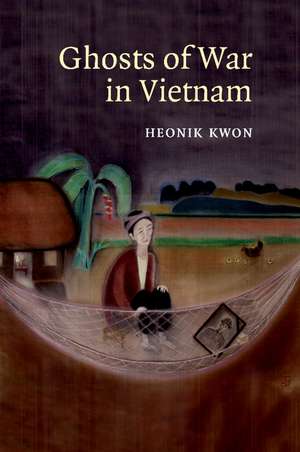 Ghosts of War in Vietnam de Heonik Kwon