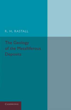 The Geology of the Metalliferous Deposits de R. H. Rastall