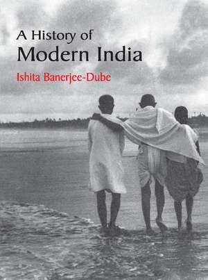 A History of Modern India de Ishita Banerjee-Dube