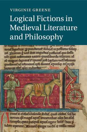 Logical Fictions in Medieval Literature and Philosophy de Virginie Greene