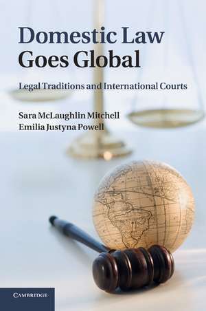 Domestic Law Goes Global: Legal Traditions and International Courts de Sara McLaughlin Mitchell