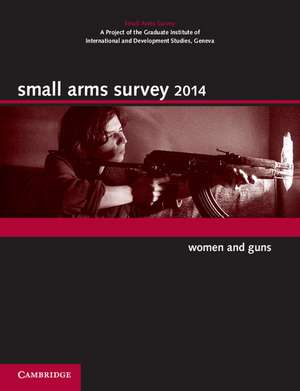 Small Arms Survey 2014: Women and Guns de Small Arms Survey, Geneva