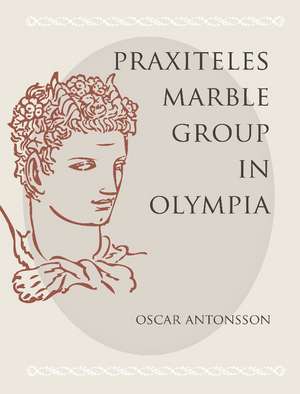 The Praxiteles Marble Group in Olympia de Oscar Antonsson