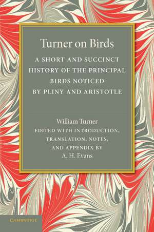 Turner on Birds: A Short and Succinct History of the Principal Birds Noticed by Pliny and Aristotle de William Turner