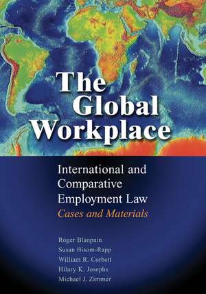 The Global Workplace: International and Comparative Employment Law - Cases and Materials de Roger Blanpain