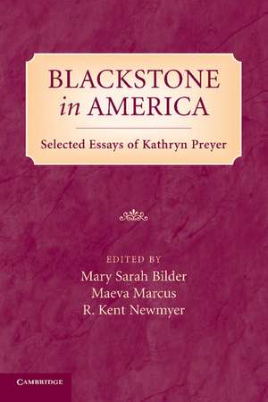 Blackstone in America: Selected Essays of Kathryn Preyer de Mary Bilder