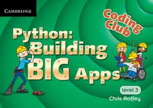 Coding Club Python: Building Big Apps Level 3 de Chris Roffey