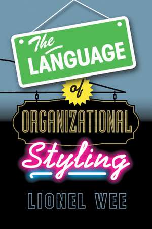 The Language of Organizational Styling de Lionel Wee