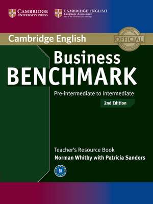 Business Benchmark Pre-intermediate to Intermediate BULATS and Business Preliminary Teacher's Resource Book de Norman Whitby