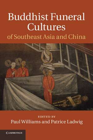 Buddhist Funeral Cultures of Southeast Asia and China de Paul Williams