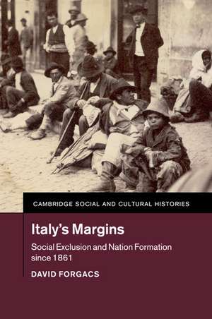 Italy's Margins: Social Exclusion and Nation Formation since 1861 de David Forgacs