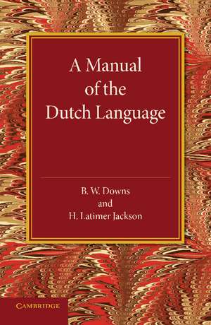 A Manual of the Dutch Language de B. W. Downs