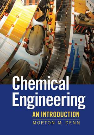 Chemical Engineering: An Introduction de Morton Denn