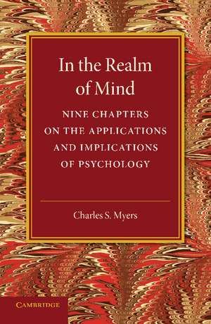 In the Realm of Mind: Nine Chapters on the Applications and Implications of Psychology de Charles S. Myers