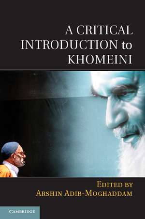 A Critical Introduction to Khomeini de Arshin Adib-Moghaddam