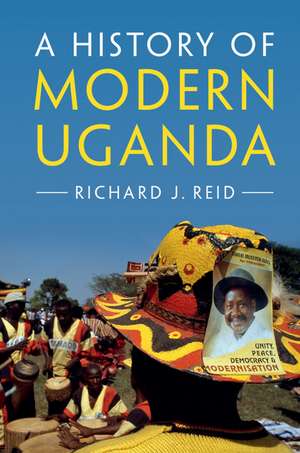 A History of Modern Uganda de Richard J. Reid