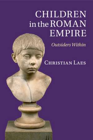 Children in the Roman Empire: Outsiders Within de Christian Laes