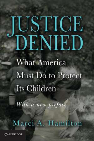 Justice Denied: What America Must Do to Protect its Children de Marci A. Hamilton