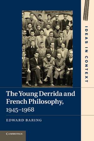 The Young Derrida and French Philosophy, 1945–1968 de Edward Baring