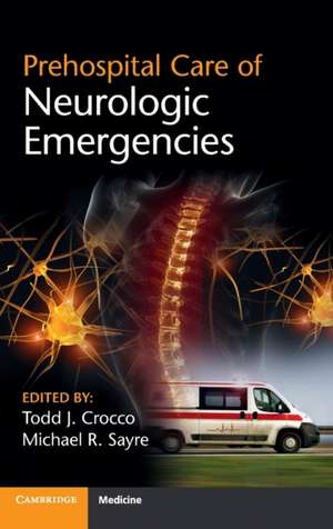 Prehospital Care of Neurologic Emergencies de Todd Crocco