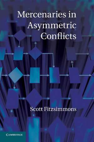 Mercenaries in Asymmetric Conflicts de Scott Fitzsimmons