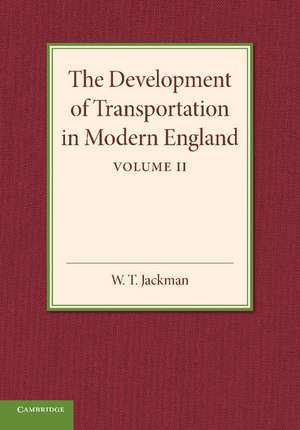 The Development of Transportation in Modern England de W. T. Jackman