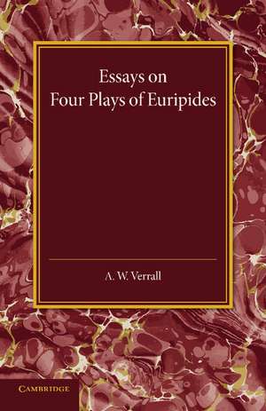 Essays on Four Plays of Euripides: Andromache Helen Heracles Orestes de A. W. Verrall