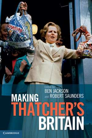 Making Thatcher's Britain de Ben Jackson