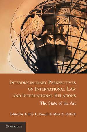 Interdisciplinary Perspectives on International Law and International Relations: The State of the Art de Jeffrey L. Dunoff